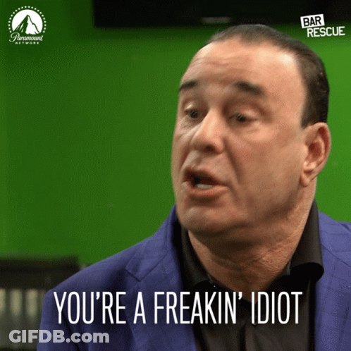 A Man Says You 'Re A Freakin ' Idiot In Front Of A Green Screen GIF
