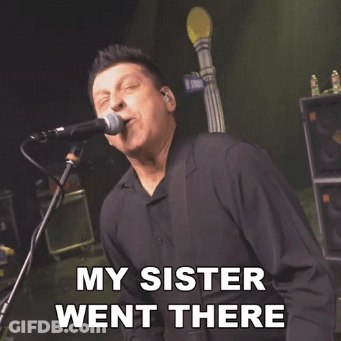 A Man Singing Into A Microphone With The Words " My Sister Went There " Next To Him GIF