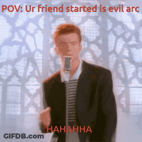 A Man Singing Into A Microphone With The Words Pov Ur Friend Started Is Evil Arc Behind Him GIF