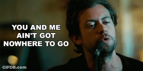 A Man Singing Into A Microphone With The Words " You And Me Ain 'T Got Nowhere To Go " Above Him GIF