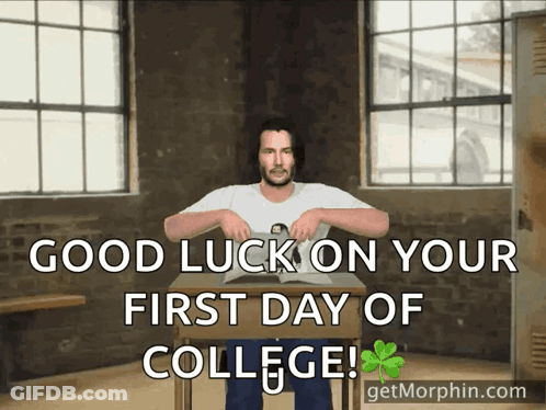 A Man Sits At A Desk With The Words " Good Luck On Your First Day Of College " Above Him GIF