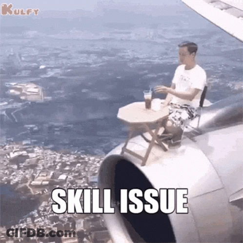 A Man Sits On The Wing Of An Airplane With The Words Skill Issue Written Below Him GIF