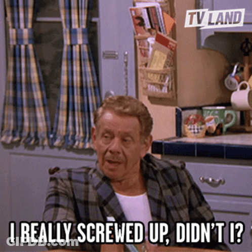 A Man Sitting At A Table With The Words I Really Screwed Up Did N't I GIF