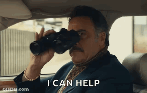 A Man Sitting In A Car Looking Through Binoculars With The Words " I Can Help " Above Him GIF
