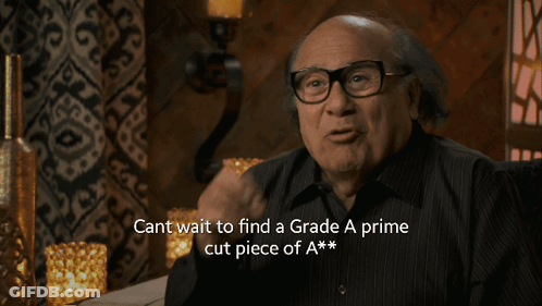 A Man Sitting In A Chair With The Words Cant Wait To Find A Grade A Prime Cut Piece Of A*** GIF