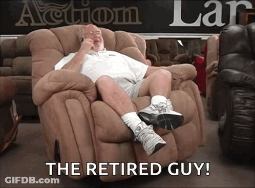 A Man Sitting In A Recliner With The Words " The Retired Guy " Written Below Him GIF