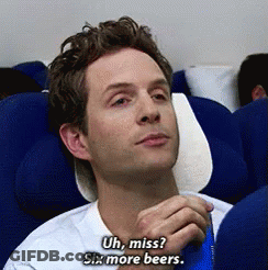 A Man Sitting On An Airplane Says " Uh Miss ? Six More Beers " GIF