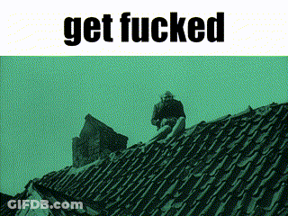 A Man Sitting On Top Of A Roof With The Words Get Fucked Below Him GIF