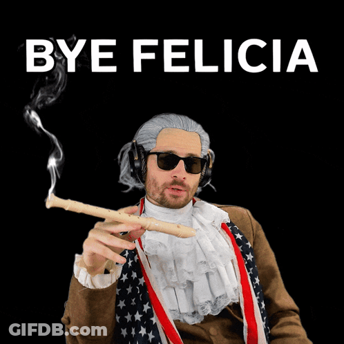 A Man Smoking A Cigar With The Words Bye Felicia Below Him GIF
