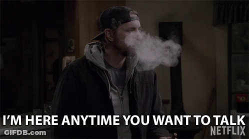 A Man Smoking A Cigarette And Saying I 'M Here Anytime You Want To Talk GIF