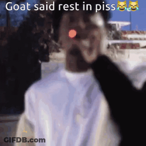 A Man Smoking A Cigarette With A Caption That Says Goat Said Rest In Piss . GIF