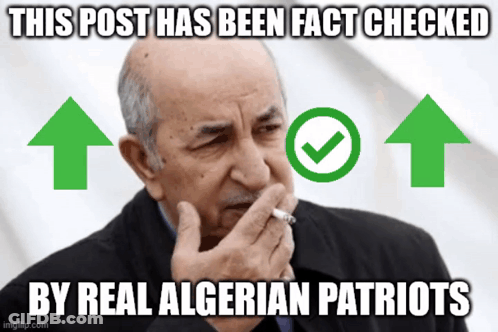 A Man Smoking A Cigarette With Arrows Pointing Up And This Post Has Been Fact Checked By Real Algerian Patriots Written GIF