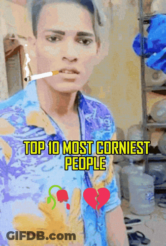A Man Smoking A Cigarette With The Words " Top 10 Most Corniest People " Below Him GIF