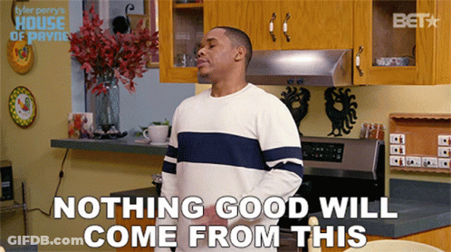 A Man Standing In A Kitchen With The Words " Nothing Good Will Come From This " Above Him GIF