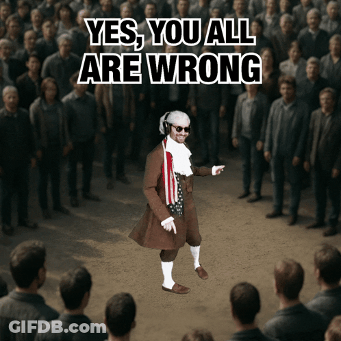 A Man Standing In Front Of A Crowd With The Words Yes You All Are Wrong Above Him GIF