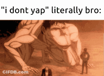 A Man Standing In Front Of A Giant Monster With A Caption That Says " I Dont Yap " GIF
