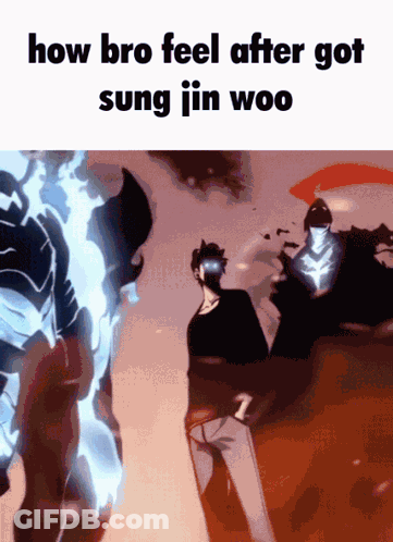 A Man Standing In Front Of A Monster With The Words How Bro Feel After Got Sung Jin Woo On The Bottom GIF