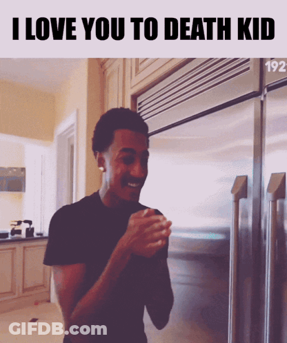 A Man Standing In Front Of A Refrigerator With The Words " I Love You To Death Kid " Above Him GIF