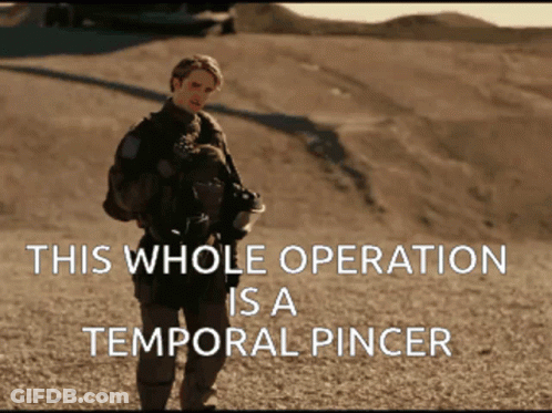 A Man Standing In The Desert With The Words This Whole Operation Is A Temporal Pincer On The Bottom GIF