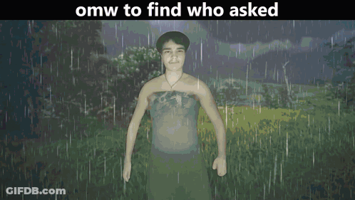 A Man Standing In The Rain With The Words Omw To Find Who Asked GIF