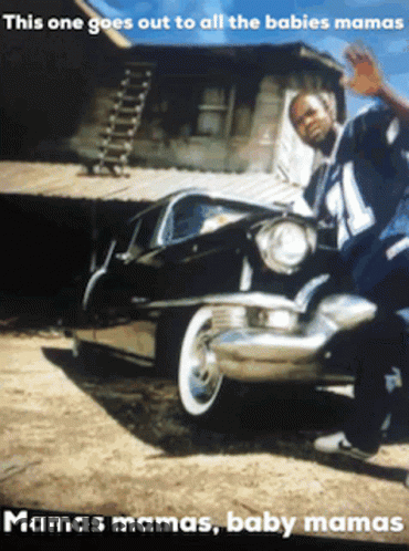 A Man Standing Next To A Car With The Words " Mamas Mamas Baby Mamas " On The Bottom GIF