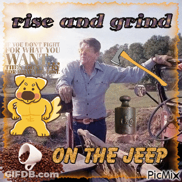 A Man Standing Next To A Tractor With The Words Rise And Grind On The Jeep Below Him GIF