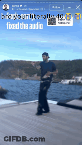 A Man Standing On A Dock With The Words " Bro Your Literally 40 Fixed The Audio " Above Him GIF