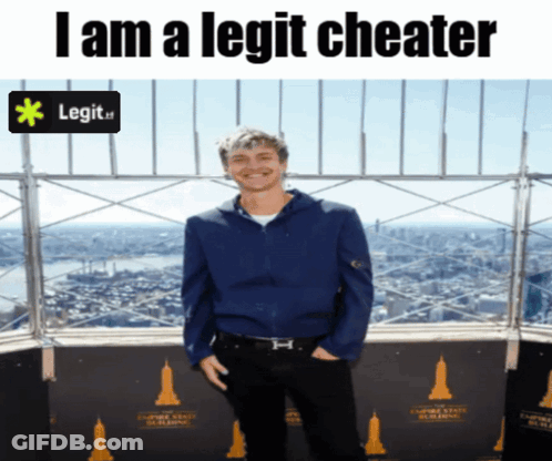 A Man Standing On Top Of A Building With The Words I Am A Legit Cheater Above Him GIF