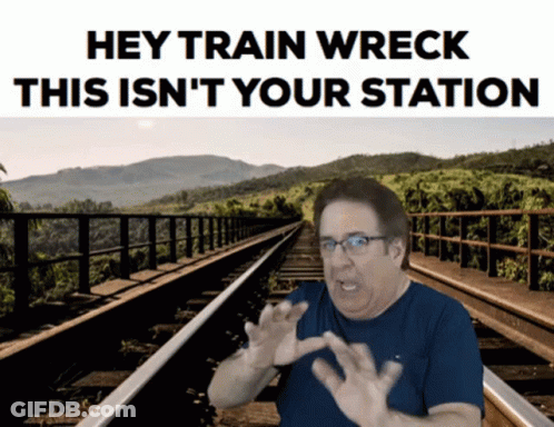 A Man Standing On Train Tracks With The Words Hey Train Wreck This Is N't Your Station GIF