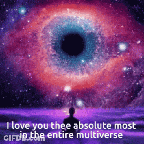 A Man Stands In Front Of A Galaxy With The Words I Love You Thee Absolute Most In The Entire Multiverse GIF