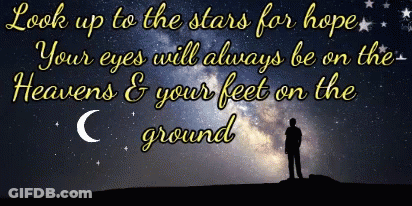 A Man Stands In Front Of A Starry Night Sky With The Words Look Up To The Stars For Hope Written Above Him GIF