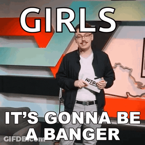 A Man Stands In Front Of A Wall With The Words Girls It 'S Gonna Be A Banger On It GIF