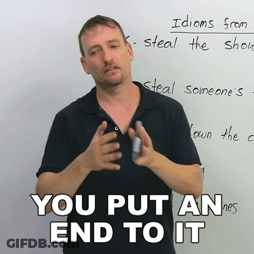 A Man Stands In Front Of A White Board With The Words " You Put An End To It " Written On It GIF
