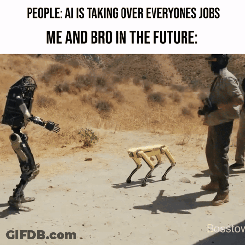 A Man Stands Next To A Robot That Says " People Ai Is Taking Over Everyones Jobs Me And Bro In The Future " GIF