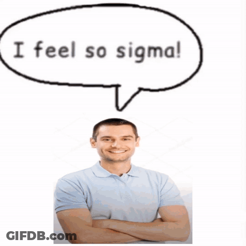 A Man Stands With His Arms Crossed In Front Of A Speech Bubble That Says I Feel So Sigma GIF