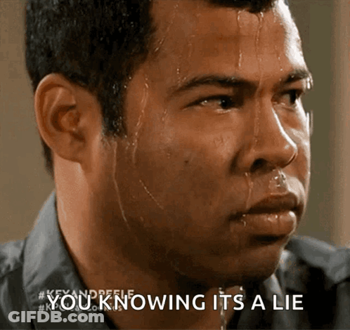 A Man Sweating With The Words " You Knowing It 'S A Lie " Above Him GIF