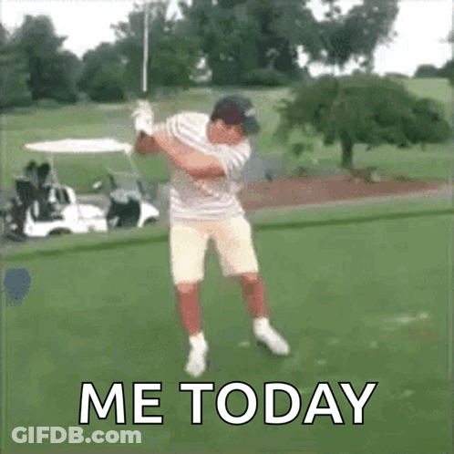 A Man Swinging A Golf Club On A Golf Course With The Words Me Today Written Below Him GIF