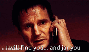 A Man Talking On A Cell Phone With The Words " I Will Find You And Jar You " Above Him GIF