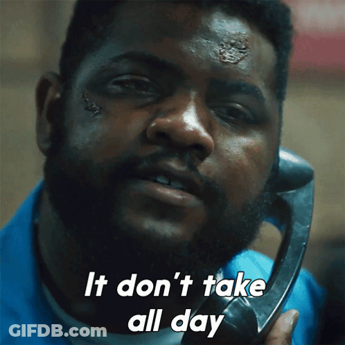 A Man Talking On A Phone With The Words It Don 'T Take All Day Below Him GIF