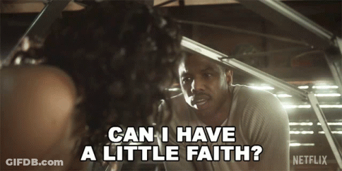 A Man Talking To A Woman With The Words " Can I Have A Little Faith " Above Him GIF