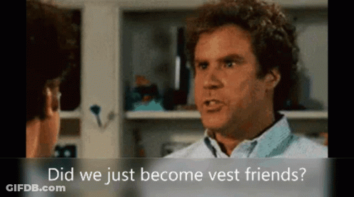 A Man Talking To Another Man With The Words " Did We Just Become Vest Friends " On The Bottom GIF