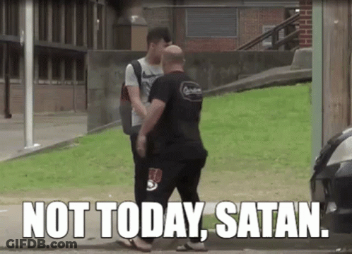 A Man Talking To Another Man With The Words " Not Today Satan " Written On The Bottom GIF