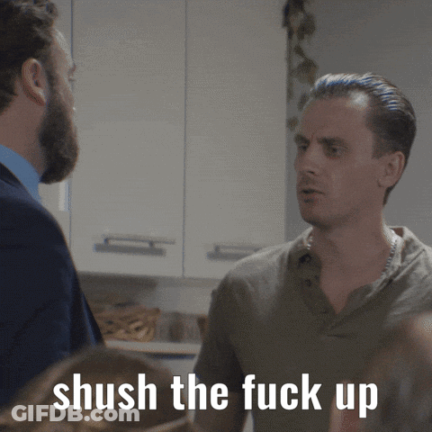 A Man Talking To Another Man With The Words " Shush The Fuck Up " Above Him GIF