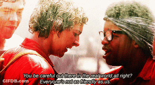 A Man Talking To Another Man With The Words " You Be Careful Out There In The Real World All Right " Written Below Him GIF