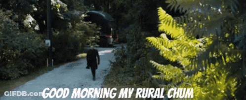 A Man Walking Down A Road With The Words Good Morning My Rural Chum GIF