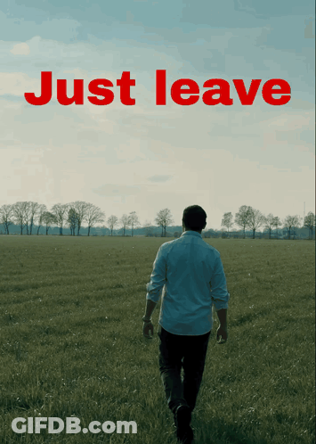 A Man Walking Through A Grassy Field With The Words Just Leave Behind Him GIF