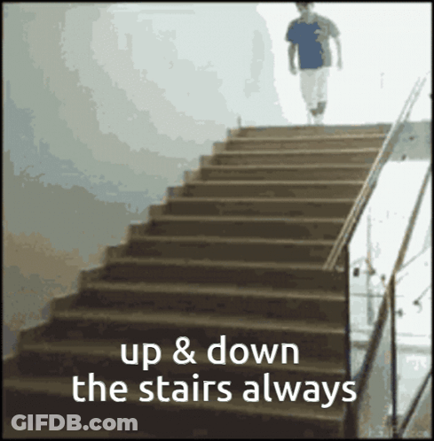 A Man Walking Up And Down The Stairs With The Words Up And Down The Stairs Always GIF