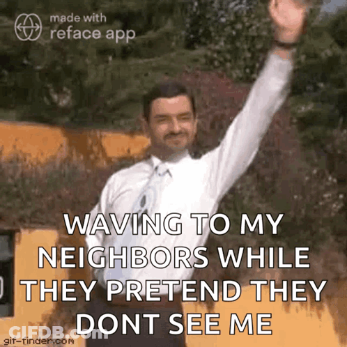 A Man Waving To His Neighbors While They Pretend They Dont See Him GIF