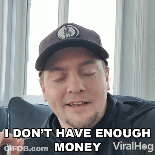 A Man Wearing A Baseball Cap Says " I Don 'T Have Enough Money " GIF