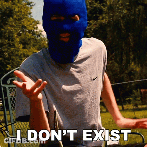 A Man Wearing A Blue Ski Mask Says " I Don T Exist " GIF